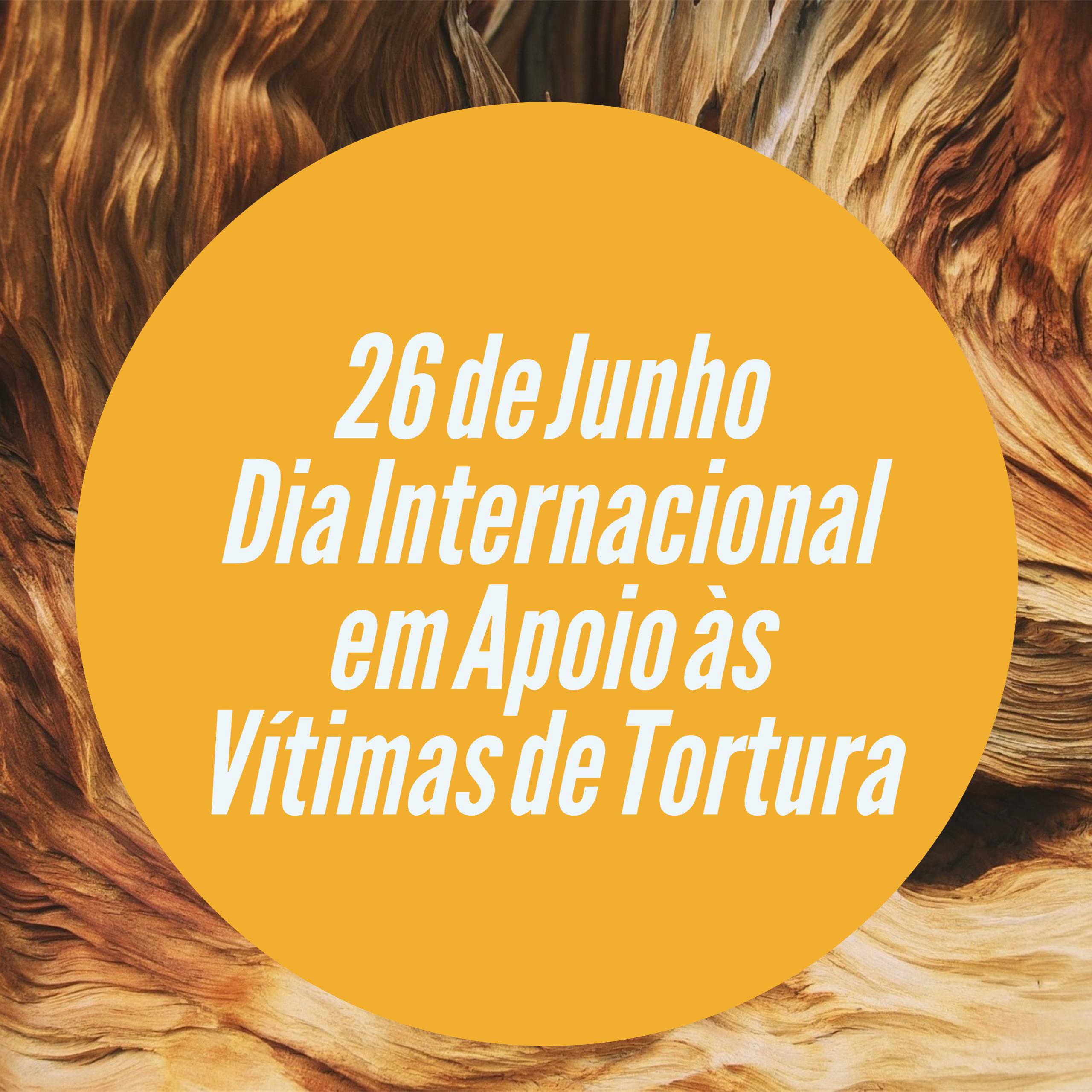 Dia Internacional em Apoio s Vtimas de Tortura