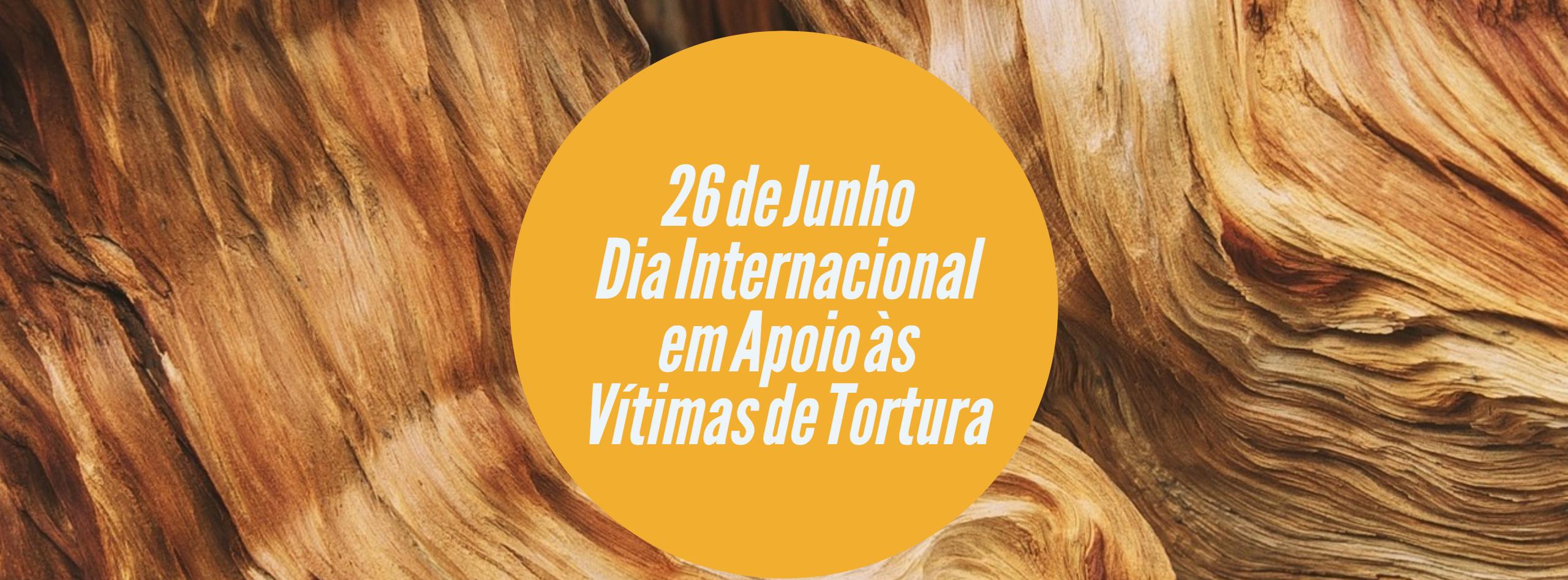Dia Internacional em Apoio s Vtimas de Tortura
